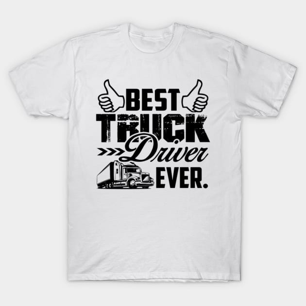 Best truck driver ever shirt T-Shirt by kenjones